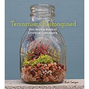 Terrariums Reimagined Book Mini Worlds Made in Creative Containers